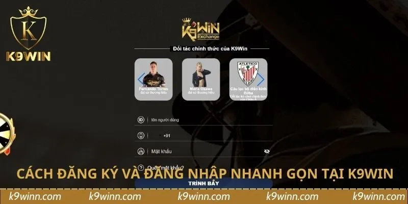 Cách đăng ký và đăng nhập nhanh gọn tại K9WIN