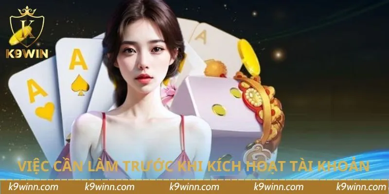 Những việc cần làm trước khi kích hoạt tài khoản 