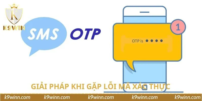 Giải pháp nhanh gọn cho trường hợp gặp lỗi mã xác thực 