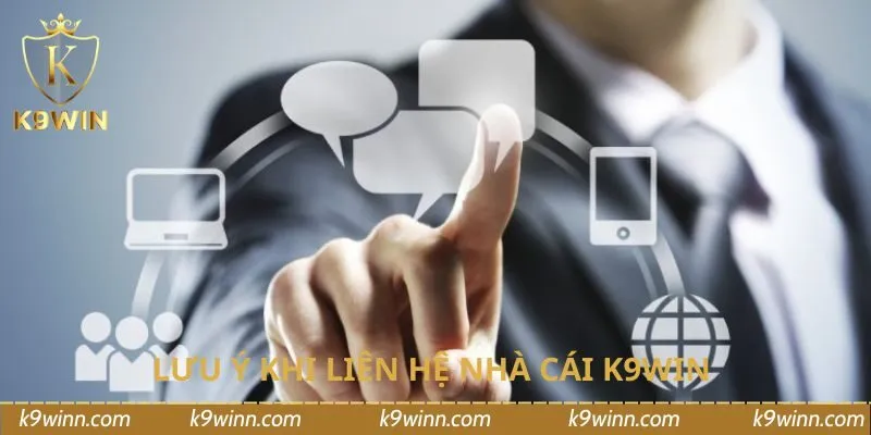 Lưu ý khi liên hệ nhà cái K9WIN 