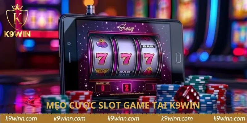 Mẹo cược slot game tại K9WIN 
