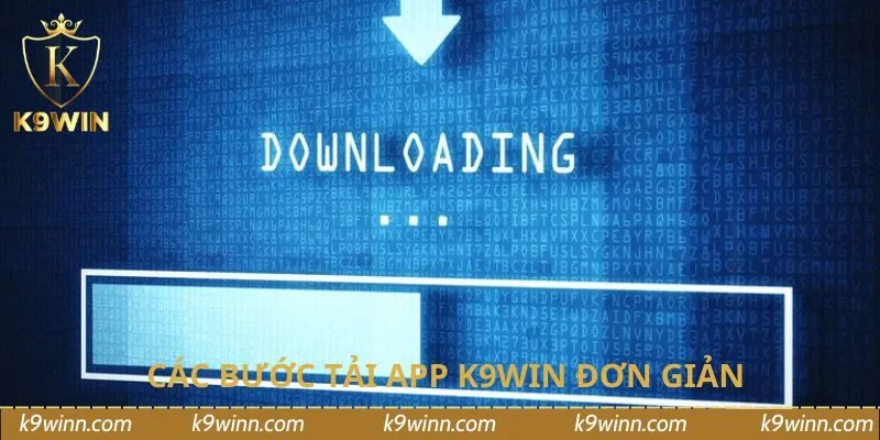 Các bước tải app K9WIN đơn giản