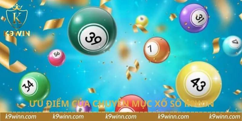 Ưu điểm của chuyên mục xổ số K9WIN